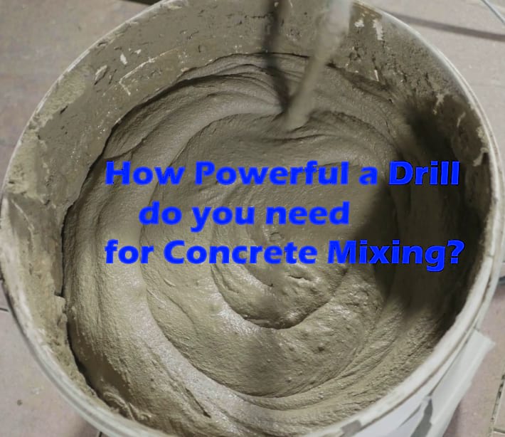 How Powerful a Drill do you need for Concrete Mixing?