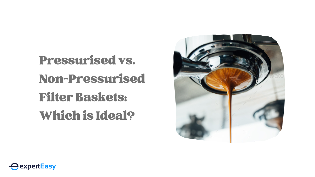 Pressurised vs. Non-Pressurised Coffee Filter Baskets: Which is Ideal?