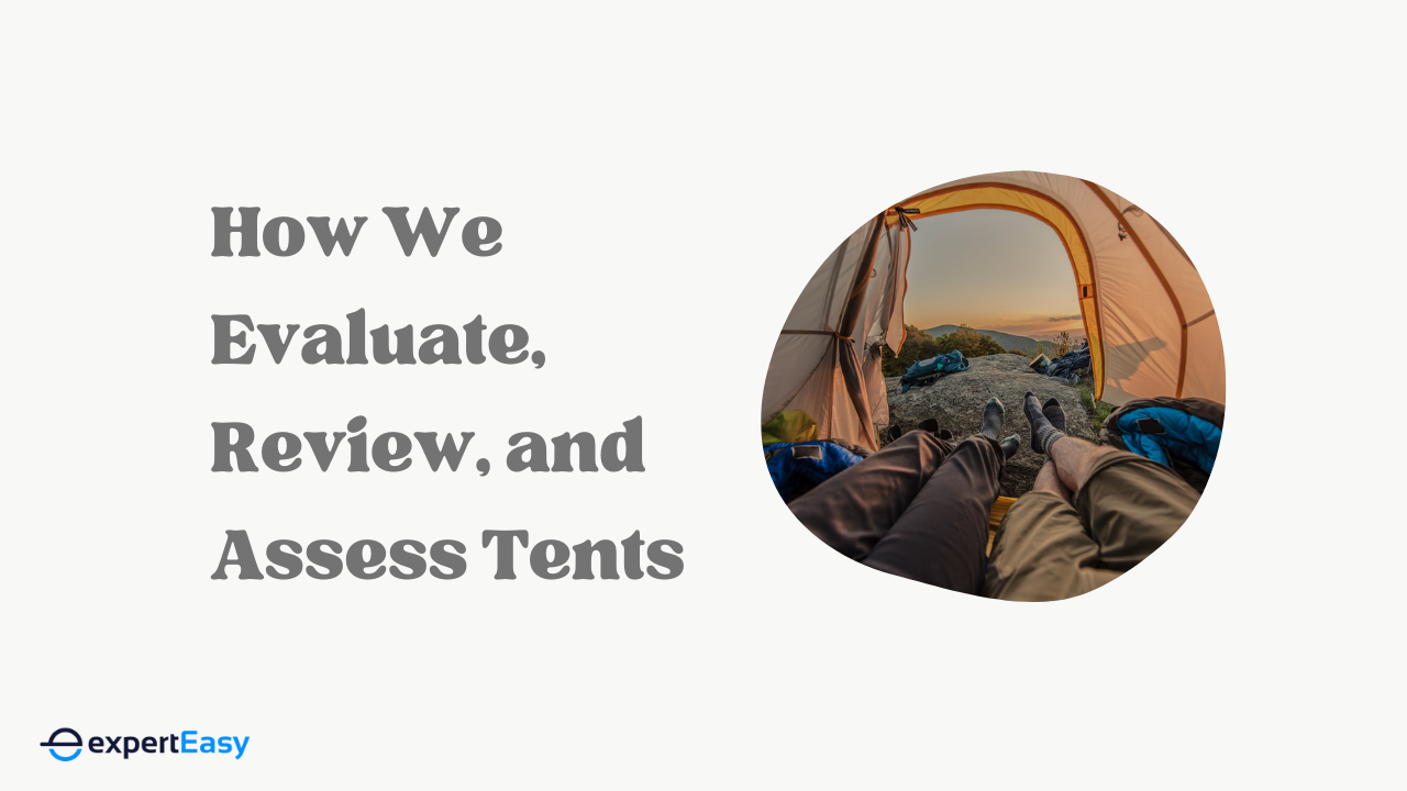 How We Evaluate, Review, and Assess Tents
