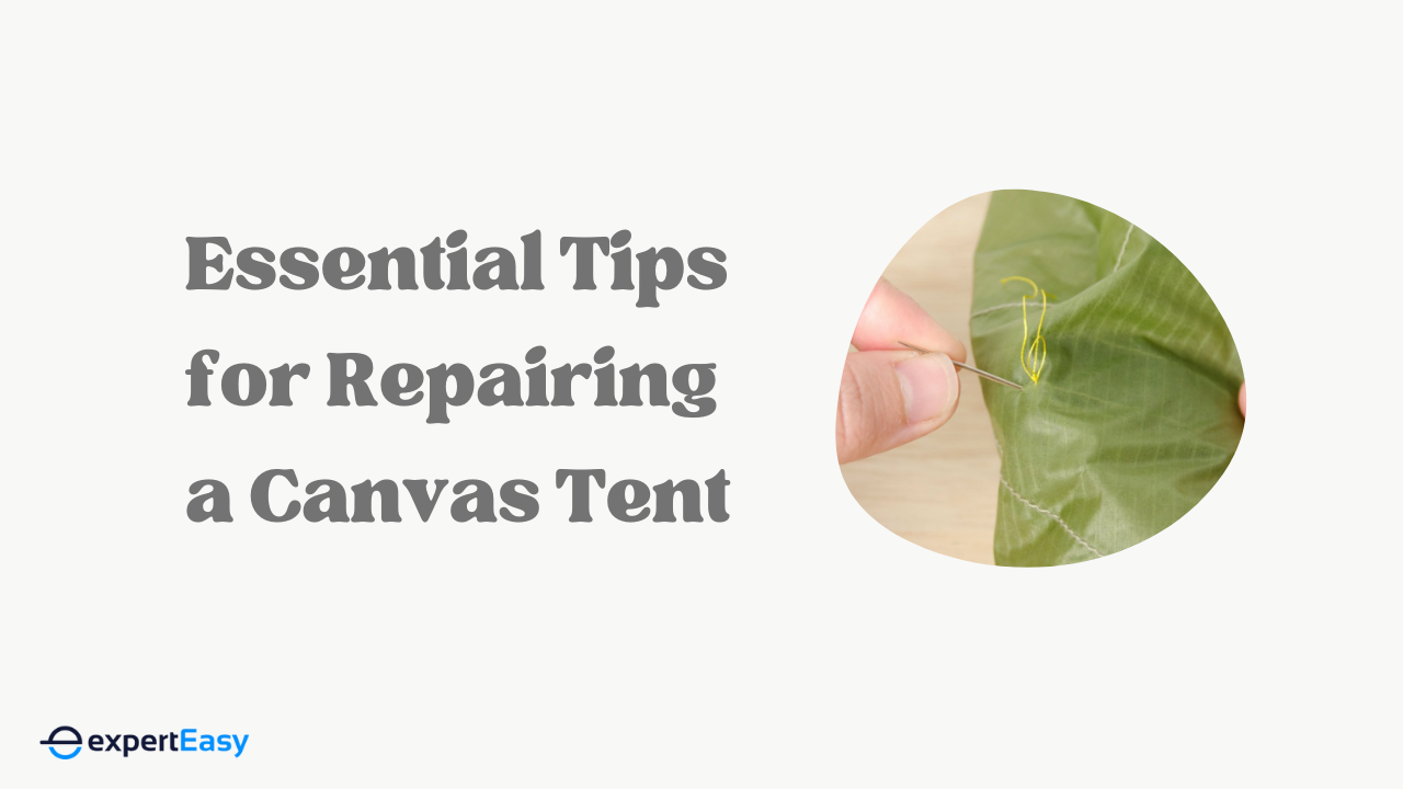 Essential Tips for Repairing a Canvas Tent Like a Pro