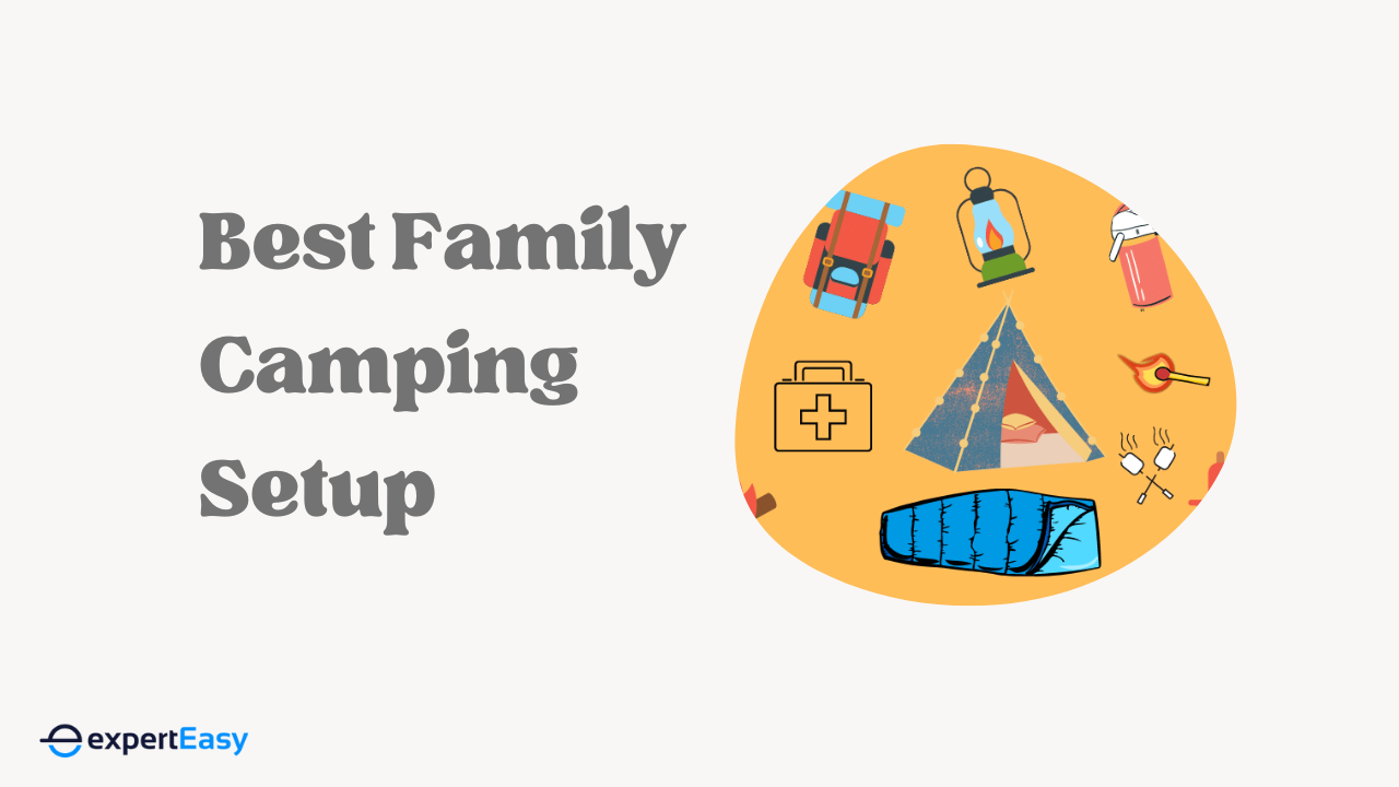 The Best Family Camping Setup (12 Tips & Advice)