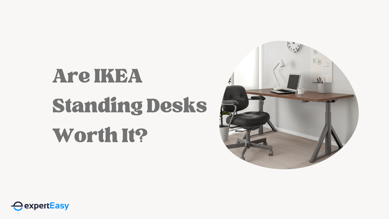 Are IKEA Standing Desks Worth It?