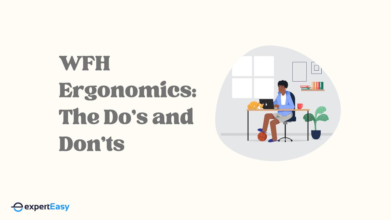 Work From Home Ergonomics: The Do’s and Don’ts
