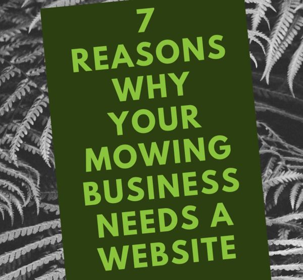 7 reasons why your mowing business needs a website