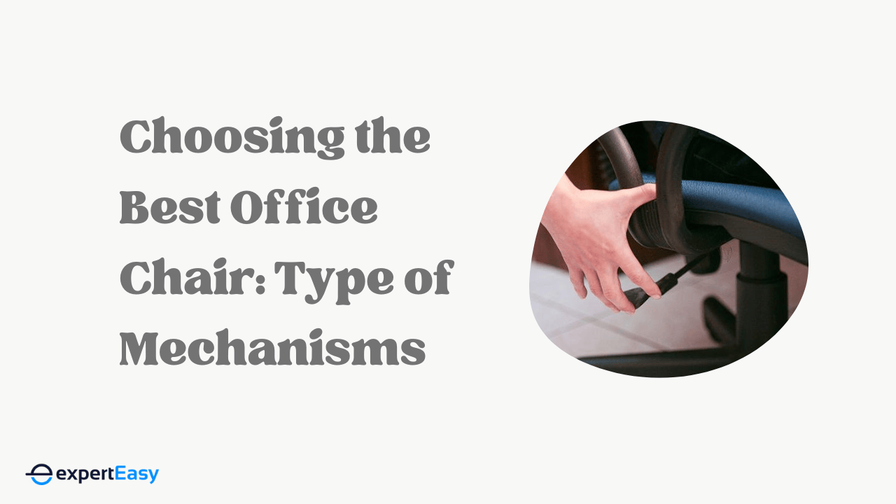 Choosing the Best Office Chair Type of Mechanisms
